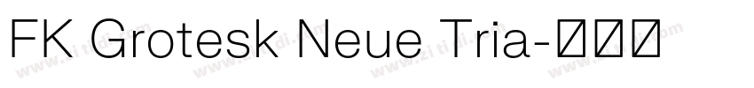 FK Grotesk Neue Tria字体转换 FK Grotesk Neue Tria字体转换